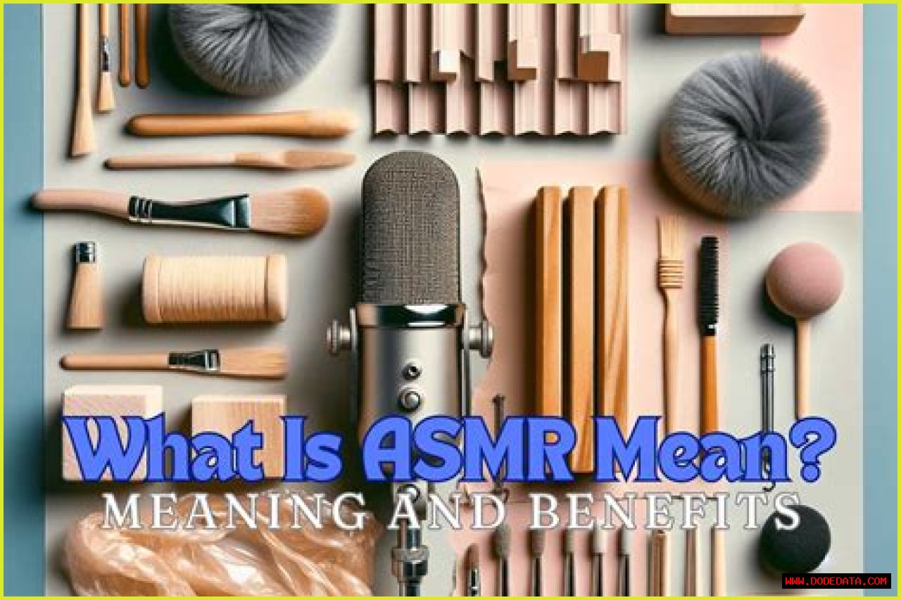 Understanding The Essence Of ASMR: What Does ASMR Meaning?